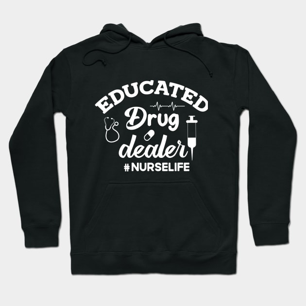 Educated DRUG DEALER nurse life Hoodie by Success shopping